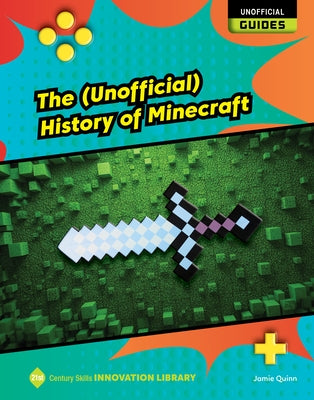 The (Unofficial) History of Minecraft by Gregory, Josh