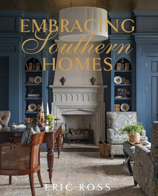 Embracing Southern Homes by Ross, Eric