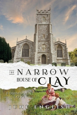 The Narrow House of Clay: Forbidden Love by English, June