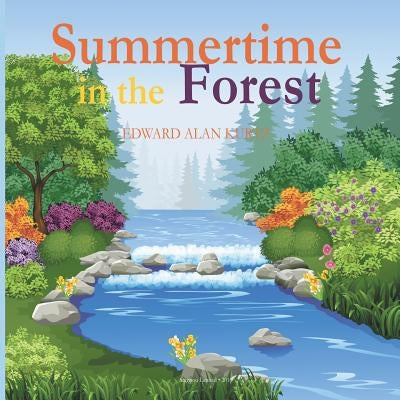 Summertime in the Forest by Kurtz, Edward Alan