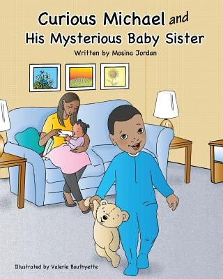 Curious Michael and His Mysterious Baby Sister by Jordan, Mosina