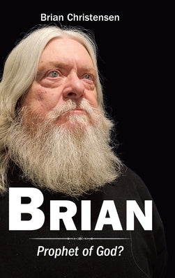 Brian: Prophet of God? by Christensen, Brian