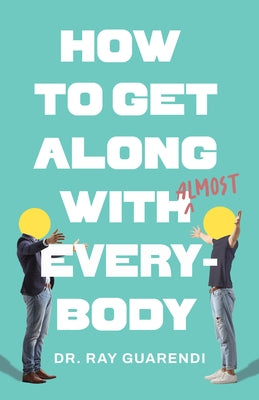 How to Get Along with Almost Everybody by Guarendi, Ray