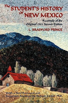 The Student's History of New Mexico: Facsimile of the Original 1921 Second Edition by Prince, L. Bradford