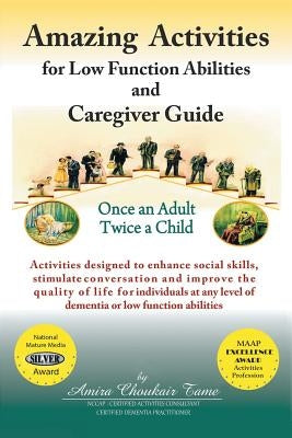 Amazing Activities for Low Function Abilities: and Caregiver Guide by Tame, Amira Choukair
