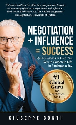 Negotiation + Influence = Success: Quick Lessons to Help You Win in Corporate Life by Conti, Giuseppe