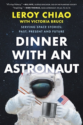 Dinner with an Astronaut by Chiao, Leroy