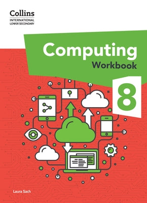 International Lower Secondary Computing Workbook: Stage 8 by Sach, Laura