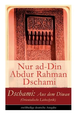 Dschami: Aus dem Diwan (Orientalische Liebeslyrik) by Dschami, Nur Ad