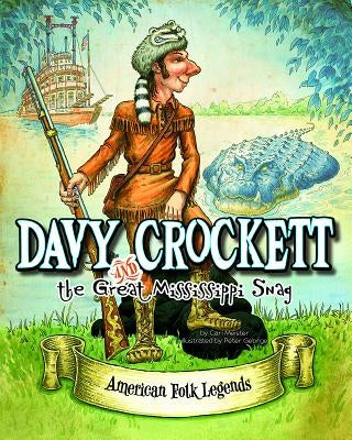 Davy Crockett and the Great Mississippi Snag by Meister, Cari