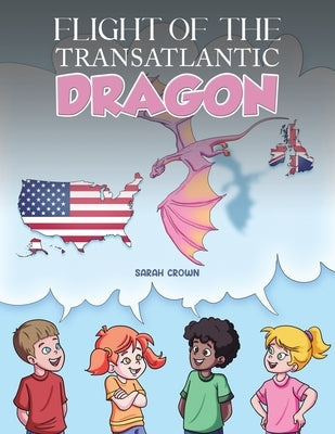 Flight of the Transatlantic Dragon by Crown, Sarah