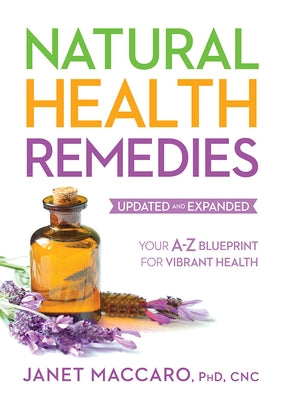Natural Health Remedies: Your A-Z Blueprint for Vibrant Health by Maccaro, Janet