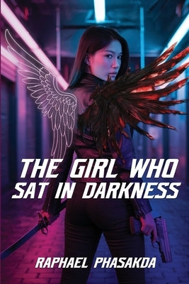 The Girl Who Sat in Darkness by Phasakda, Raphael