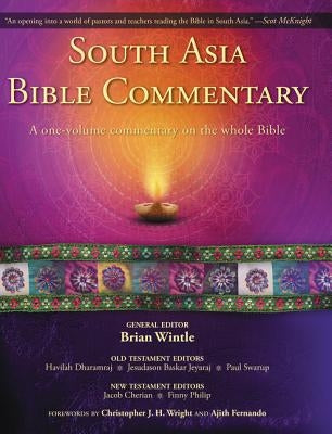 South Asia Bible Commentary: A One-Volume Commentary on the Whole Bible by Wintle, Brian