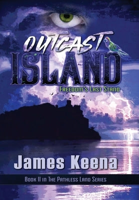 Outcast Island: Freedom's Last Stand by Keena, James