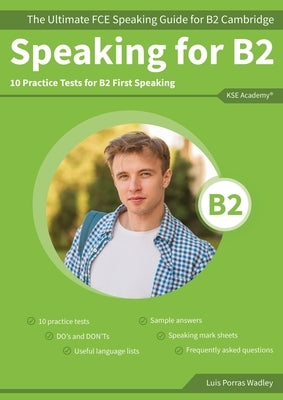 Speaking for B2: The Ultimate FCE Speaking Guide for B2 Cambridge & 10 Practice Tests for B2 First Speaking by Porras Wadley, Luis