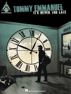 Tommy Emmanuel - It's Never Too Late by Emmanuel, Tommy