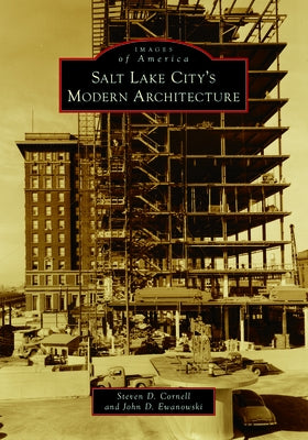 Salt Lake City's Modern Architecture by Cornell, Steve