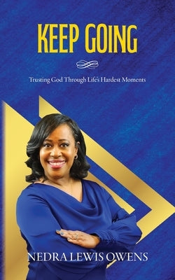 Keep Going: Trusting God Through Life's Hardest Moments by Lewis Owens, Nedra