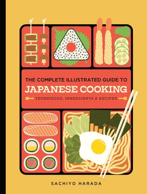 The Complete Illustrated Guide to Japanese Cooking: Techniques, Ingredients & Recipes by Harada, Sachiyo