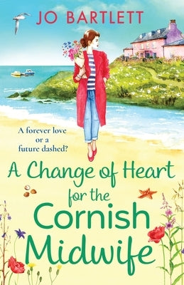 A Change of Heart for the Cornish Midwife by Bartlett, Jo