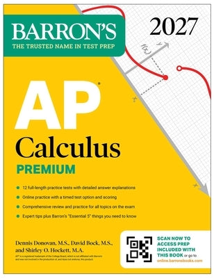 AP Calculus Premium, 2027: Prep Book with 12 Practice Tests + Comprehensive Review + Online Practice (Barron's AP Prep) by Bock, David