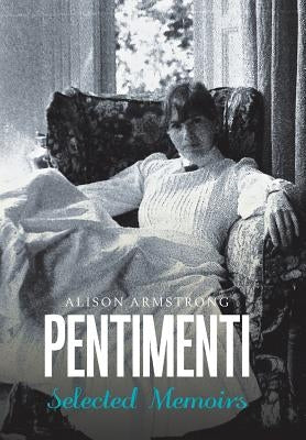 Pentimenti: Selected Memoirs by Armstrong, Alison