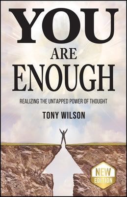 You Are Enough: Realizing the Untapped Power of Thought by Wilson, Tony
