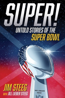 Super!: Untold Stories of the Super Bowl by Steeg, Jim