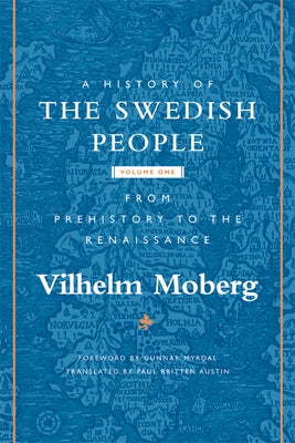 A History of the Swedish People: Volume 1: From Prehistory to the Renaissance Volume 1 by Moberg, Vilhelm