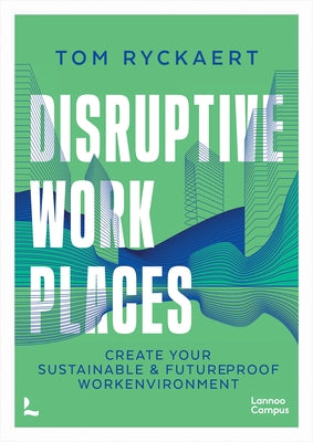 Disruptive Workplaces by Ryckaert, Tom