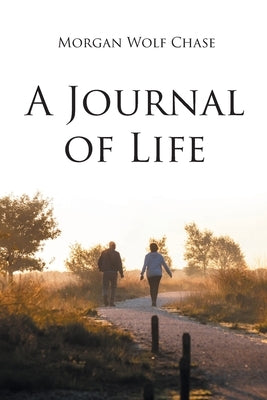 A Journal of Life by Chase, Morgan Wolf