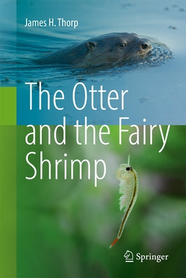 The Otter and the Fairy Shrimp by Thorp, James H.