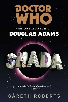 Doctor Who: Shada: Doctor Who: Shada: The Lost Adventures by Douglas Adams by Roberts, Gareth