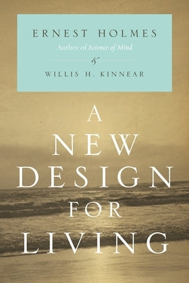 A New Design for Living by Holmes, Ernest