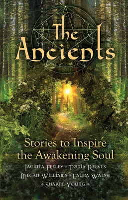 The Ancients: Stories to Inspire the Awakening Soul by Feeley, Jacinta