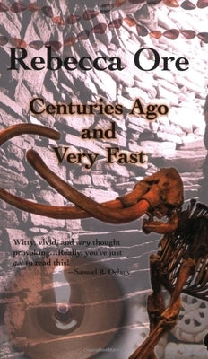 Centuries Ago and Very Fast by Ore, Rebecca