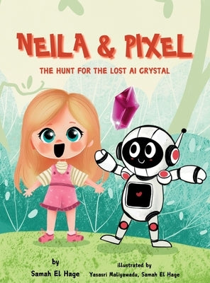 Neila & Pixel - The Hunt for the Lost AI Crystal by El Hage, Samah