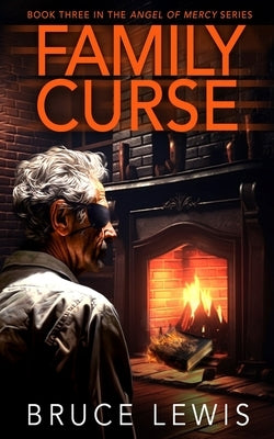 Family Curse: Book 3 - The Angel of Mercy Series by Lewis, Bruce