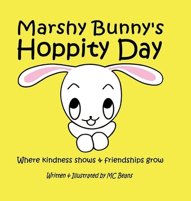 Marshy Bunny's Hoppity Day: A Tale of Kindness and Friendship by Beans, MC