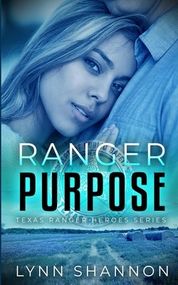 Ranger Purpose: A Small-town Christian Romantic Suspense by Shannon, Lynn