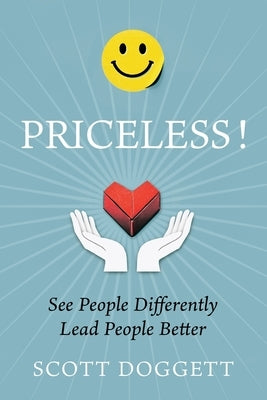 Priceless! See People Differently. Lead People Better. by Doggett, Scott