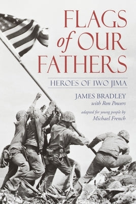 Flags of Our Fathers: Heroes of Iwo Jima by Bradley, James