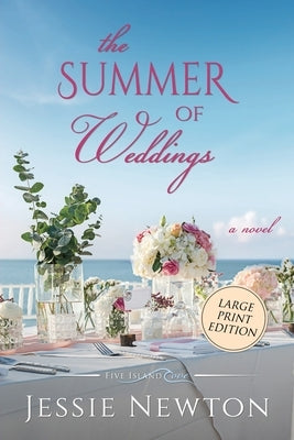 The Summer of Weddings: A Sweet Romantic Women's Fiction Novel by Newton, Jessie