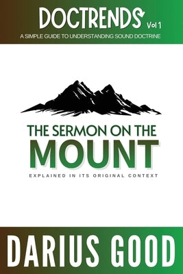 Doctrends Vol. 1: The Sermon on the Mount by Good, Darius