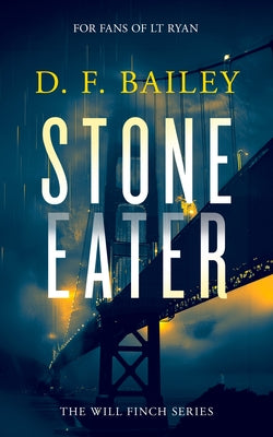 Stone Eater: A Will Finch Mystery Thriller by Bailey, D. F.