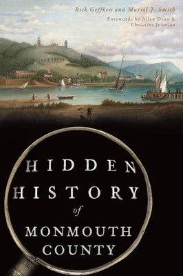 Hidden History of Monmouth County by Geffken, Richard M.