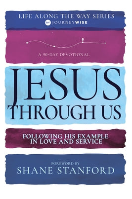 Jesus Through Us: Following His Example in Love and Service by Journeywise