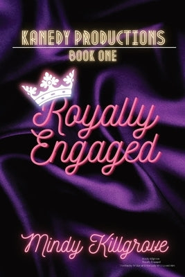 Royally Engaged: The Reality TV Star and the Lady Who Loved Him by Killgrove, Mindy