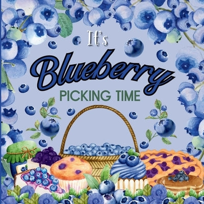 It's Blueberry Picking Time by Jelinek, Kerianne